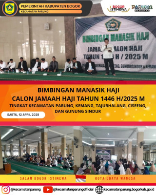 BIMBINGAN MANASIK HAJI CALON JAMAAH HAJI TAHUN 1446 H/2025 M TINGKAT KECAMATAN PARUNG, KEMANG, TAJURHALANG, CISEENG, DAN GUNUNG SINDUR