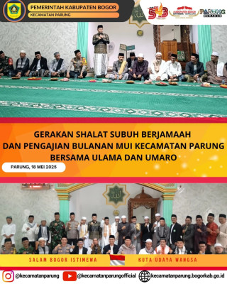 GERAKAN SHALAT SUBUH BERJAMAAH DAN PENGAJIAN BULANAN MUI KECAMATAN PARUNG BERSAMA ULAMA DAN UMARO 18 Maret 2025