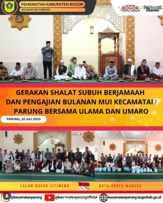 GERAKAN SHALAT SUBUH BERJAMAAH DAN PENGAJIAN BULANAN MUI KECAMATAN PARUNG BERSAMA ULAMA DAN UMARO JULI 2025